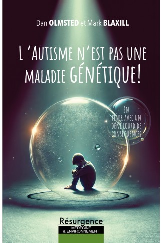 L ’AUTISME N’EST PAS UNE MALADIE GÉNÉTIQUE!