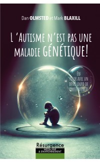 L ’AUTISME N’EST PAS UNE MALADIE GÉNÉTIQUE!