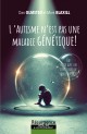 L ’AUTISME N’EST PAS UNE MALADIE GÉNÉTIQUE!