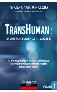 TRANSHUMAN : LE VÉRITABLE AGENDA DU COVID19 Volume 1