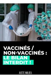 VACCINÉS NON-VACCINÉS : LE BILAN INTERDIT !