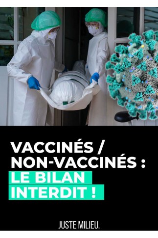 VACCINÉS NON-VACCINÉS : LE BILAN INTERDIT !