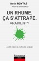 UN RHUME, ÇA S’ATTRAPE! VRAIMENT ?